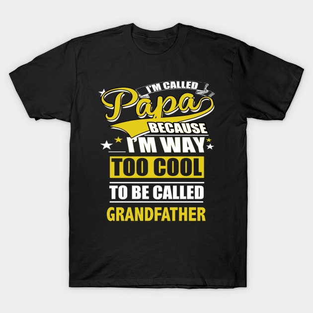 Im called papa because im way too cool to be called grandfather T-Shirt by vnsharetech